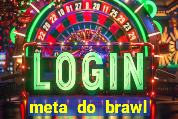 meta do brawl stars 2024